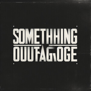 The words “SOMETHING OUTRAGEOUS“ in the style of Nine Inch Nails...