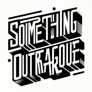 The words “SOMETHING OUTRAGEOUS“ in the style of Nine Inch Nails...