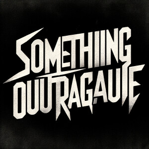 The words “SOMETHING OUTRAGEOUS“ in the style of Nine Inch Nails...