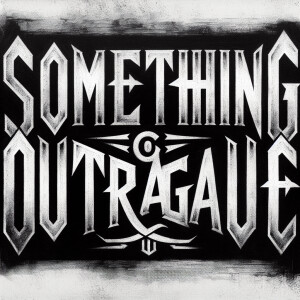 The words “SOMETHING OUTRAGEOUS“ in the style of Nine Inch Nails...