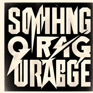 The words “SOMETHING OUTRAGEOUS“ in the style of Nine Inch Nails...