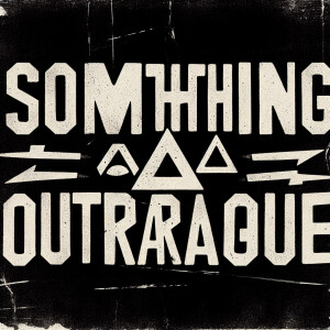 The words “SOMETHING OUTRAGEOUS“ in the style of Nine Inch Nails...