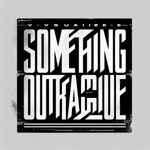 The words “SOMETHING OUTRAGEOUS“ in the style of Nine Inch Nails...