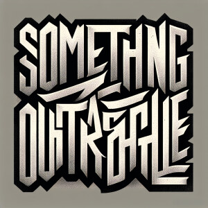 The words “SOMETHING OUTRAGEOUS“ in the style of Nine Inch Nails...