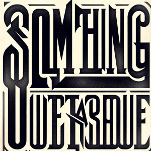 The words “SOMETHING OUTRAGEOUS“ in the style of Nine Inch Nails...