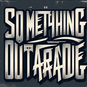 The words “SOMETHING OUTRAGEOUS“ in the style of Nine Inch Nails...