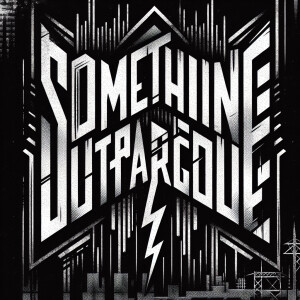 The words “SOMETHING OUTRAGEOUS“ in the style of Nine Inch Nails...