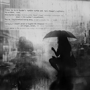 "Woke to thunder's rumble and rain's rhythmic dance upon my wind...