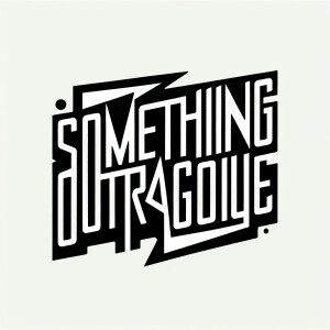 The words “SOMETHING OUTRAGEOUS“ in the style of Nine Inch Nails...