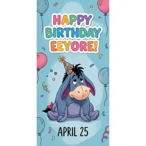 Banner states “Happy Birthday Eeyore!” 
April 25
(Cartoon style;...
